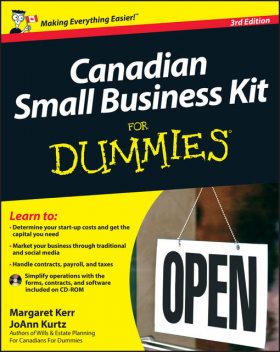 Canadian Small Business Kit For Dummies, JoAnn Kurtz, Margaret Kerr