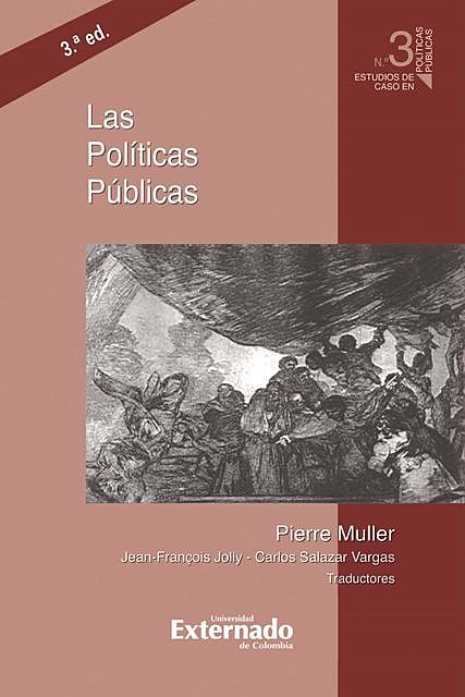 Las políticas públicas, 3.ª ed, Carlos Salazar Vargas, Jean François Jolly, Pierre Muller