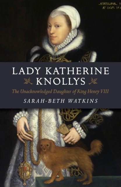 Lady Katherine Knollys, Sarah-Beth Watkins