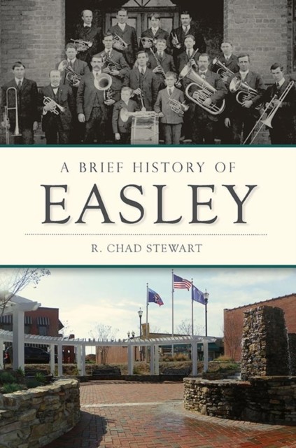 Brief History of Easley, R. Michael Stewart