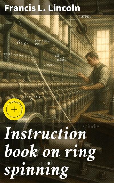Instruction book on ring spinning, Francis L.Lincoln