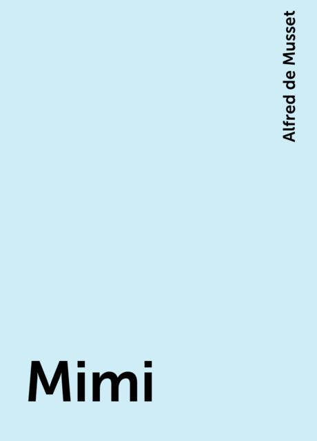 Mimi, Alfred de Musset
