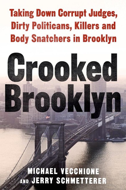 Crooked Brooklyn, Jerry Schmetterer, Michael Vecchione