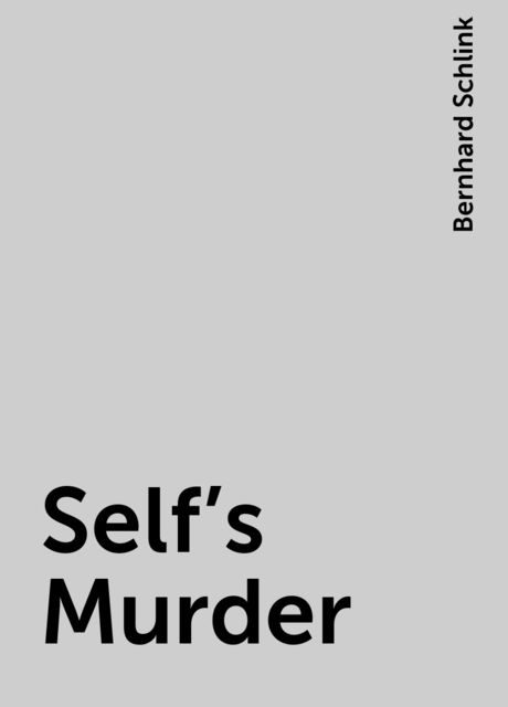 Self’s Murder, Bernhard Schlink
