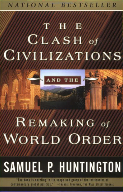The Clash of Civilizations and the Remaking of World Order, Samuel Huntington
