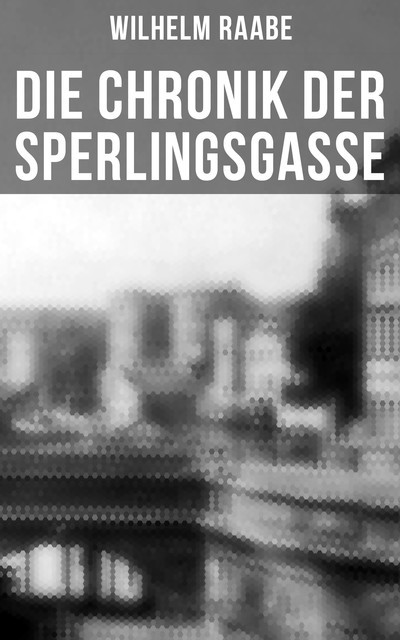 Die Chronik der Sperlingsgasse, Wilhelm Raabe