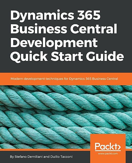Dynamics 365 Business Central Development Quick Start Guide, Stefano Demiliani