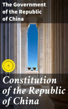Constitution of the Republic of China, The Government of the Republic of China