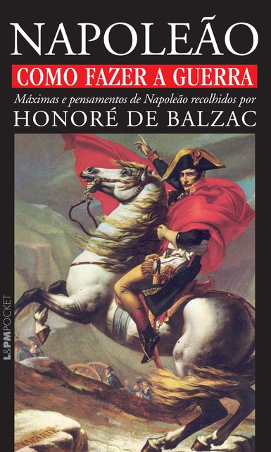 Como fazer a guerra: máximas e pensamentos de Napoleão, Honoré de Balzac