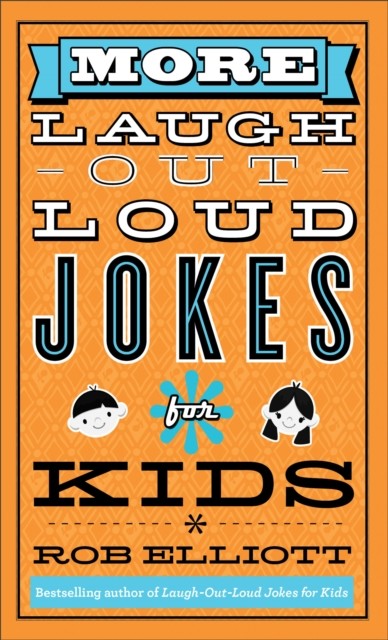 More Laugh-Out-Loud Jokes for Kids (Laugh-Out-Loud Jokes for Kids), Rob Elliott