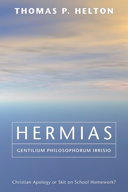 Hermias, Gentilium Philosophorum Irrisio, Thomas P. Halton