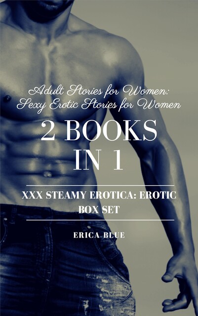 Adult Stories for Women: Sexy Erotic Stories for Women: 2 Books in 1, Erica Blue