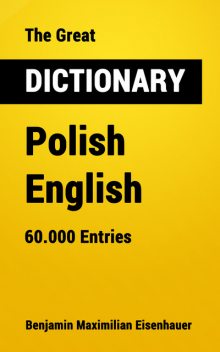 The Great Dictionary Polish – English, Benjamin Maximilian Eisenhauer