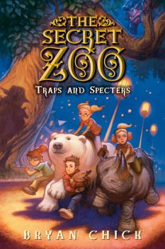 The Secret Zoo: Traps and Specters, Bryan Chick