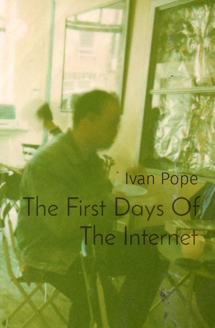 The First Days Of The Internet, Ivan Pope