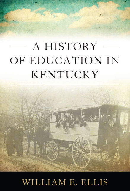 A History of Education in Kentucky, William E.Ellis