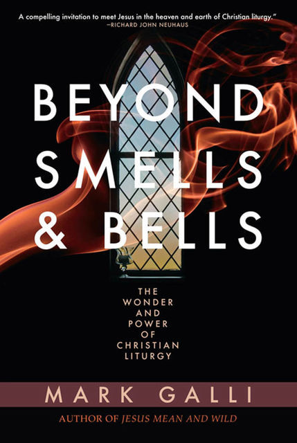 Beyond Smells and Bells, Mark Galli