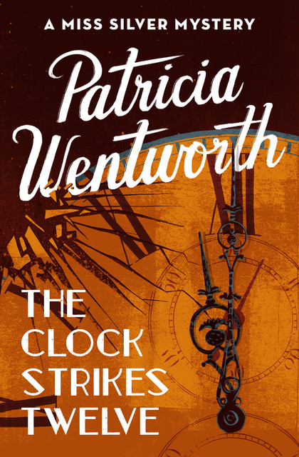 The Clock Strikes Twelve, Patricia Wentworth