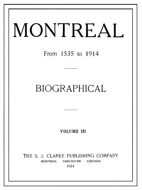 Montreal from 1535 to 1914. Vol. 3. Biographical, William Atherton