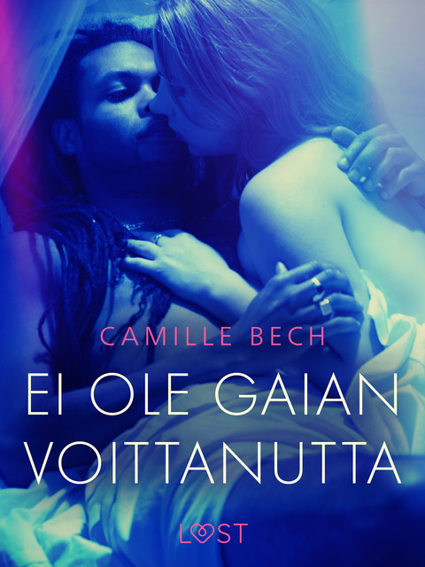 Ei ole Gaian voittanutta – eroottinen novelli, Camille Bech