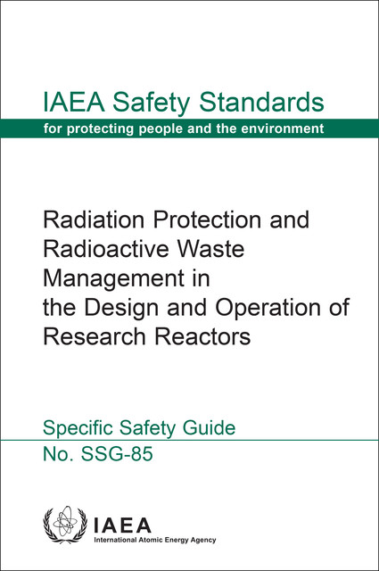 Radiation Protection and Radioactive Waste Management in the Design and Operation of Research Reactors, IAEA