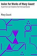 Index for Works of Mary Gaunt Hyperlinks to all Chapters of all Individual Ebooks, Mary Gaunt