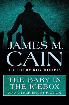 The Baby in the Icebox, James M Cain