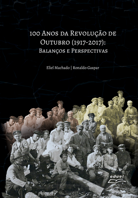 100 Anos da Revolução de Outubro (1917 – 2017), Eliel Machado, Ronaldo Gaspar