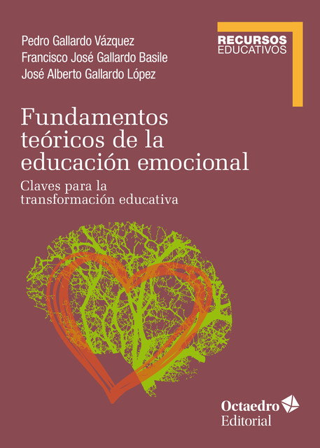 Fundamentos teóricos de la educación emocional, José Alberto Gallardo López, Francisco José Gallardo Basile, Pedro Gallardo Vázquez