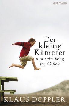 Der kleine Kämpfer und sein Weg ins Glück, Klaus Doppler
