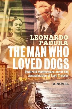 The Man Who Loved Dogs, Leonardo Padura