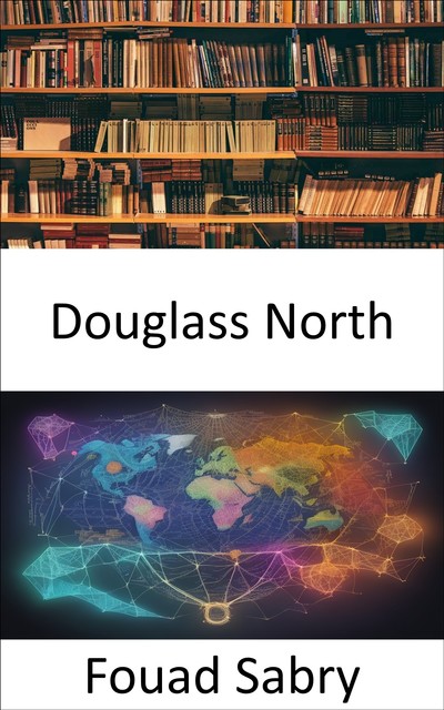 Douglass North, Fouad Sabry