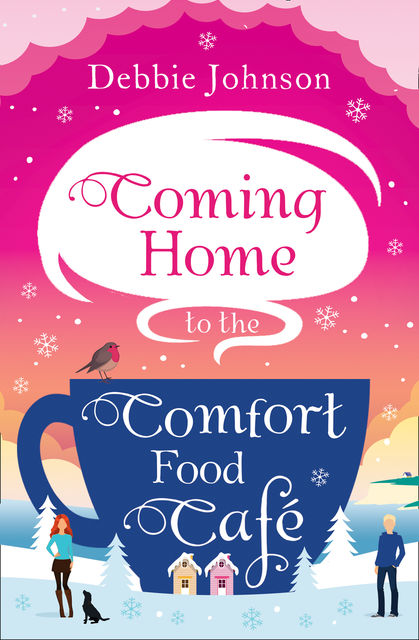 Coming Home to the Comfort Food Café, Debbie Johnson