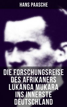 Die Forschungsreise des Afrikaners Lukanga Mukara ins innerste Deutschland, Hans Paasche