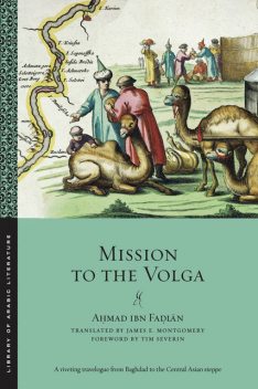 Mission to the Volga, Ahmad Ibn Fadlan
