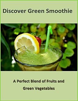 Discover Green Smoothie: A Perfect Blend of Fruits and Green Vegetables, Ariadne Sky