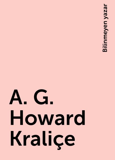 A. G. Howard -Kraliçe, Bilinmeyen yazar