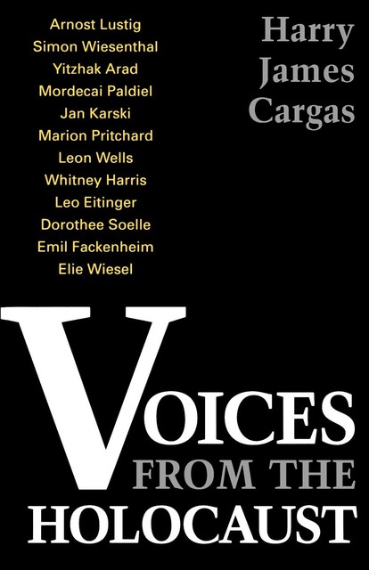 Voices From the Holocaust, Harry James Cargas