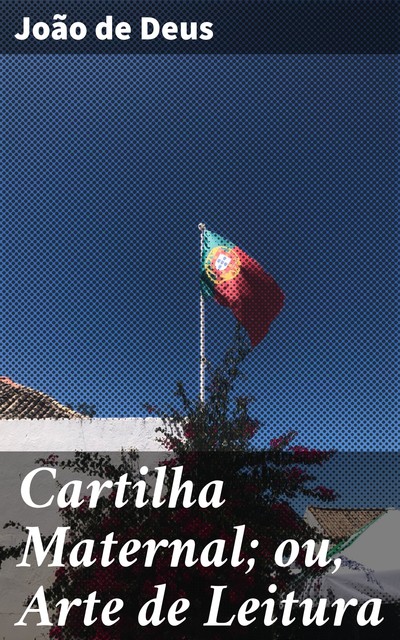 Cartilha Maternal; ou, Arte de Leitura, João de Deus