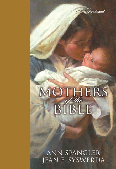 Mothers of the Bible, Ann Spangler, Jean E. Syswerda