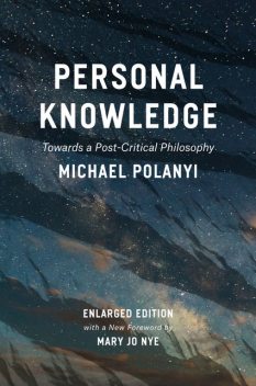 Personal Knowledge, Michael Polanyi