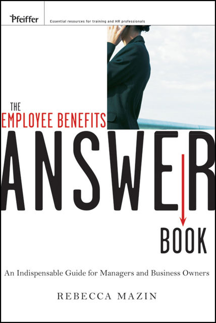 The Employee Benefits Answer Book, Rebecca Mazin