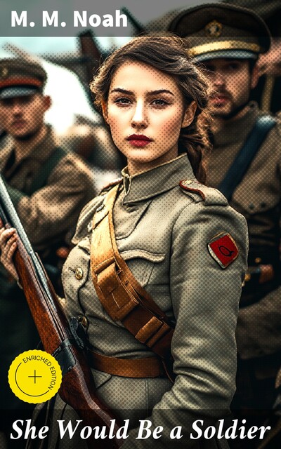 She Would Be a Soldier, M.M.Noah