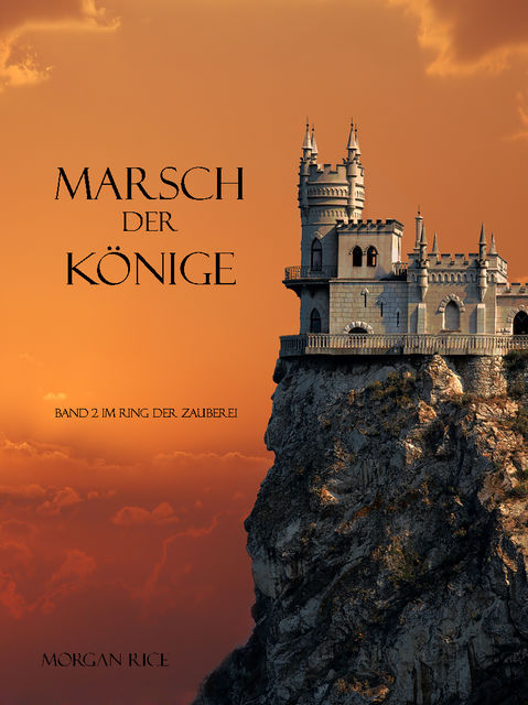 MARSCH DER KÖNIGE (Band 2 im Ring der Zauberei), Morgan Rice