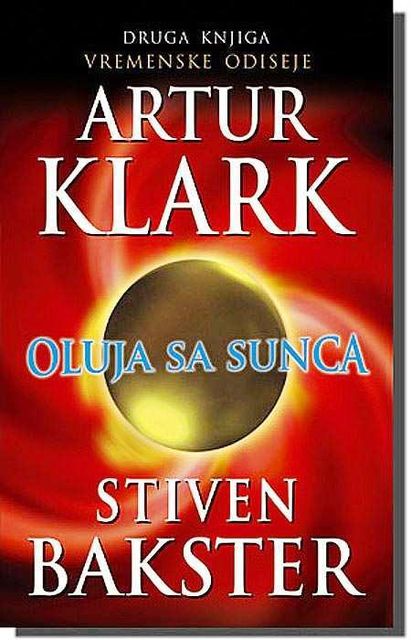 Vremenska odiseja 2 – Oluja sa sunca, Arthur Clarke, Stephen Baxter