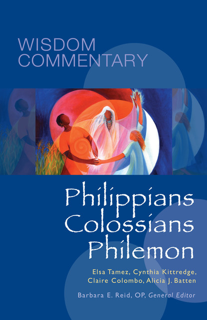 Philippians, Colossians, Philemon, Alicia J.Batten, Cynthia Briggs Kittredge, Claire Miller Colombo, Elsa Tamez
