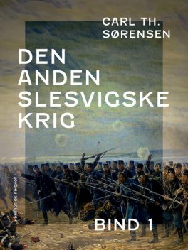 Den Anden Slesvigske Krig. Bind 1, Carl Th. Sørensen