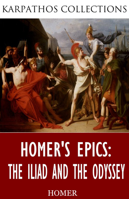 Homer’s Epics: The Iliad and The Odyssey, Homer