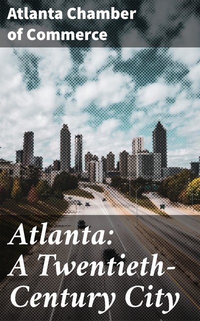 Atlanta: A Twentieth-Century City, Atlanta Chamber of Commerce