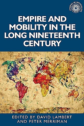Empire and mobility in the long nineteenth century, David Lambert, Peter Merriman